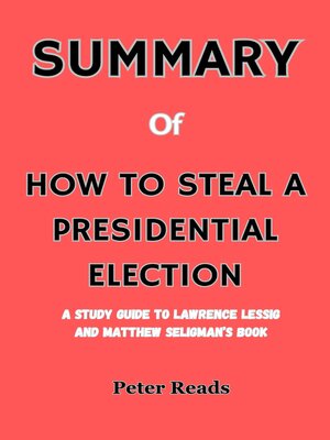 cover image of SUMMARY    of  HOW TO STEAL a PRESIDENTIAL ELECTION